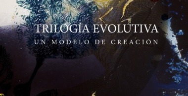 Trilogía Evolutiva. Un modelo de creación.